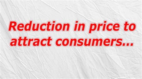 Reduction In Price To Attract Consumers